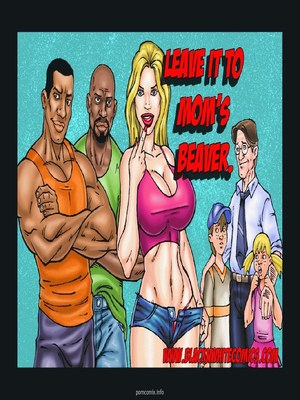 Porn Comics - BNW – Leave it to Mom’s Beaver Interracial Comics