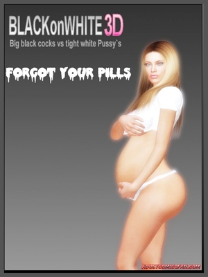 Porn Comics - Forgot Your Pills- BlackonWhite3D 3D Porn Comics