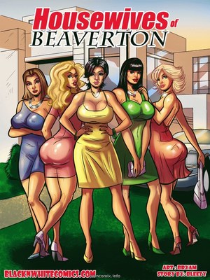 Porn Comics - Housewives of Beaverton- BNW Interracial Comics