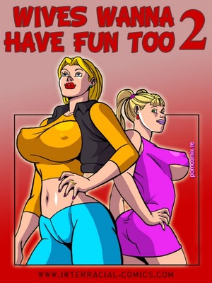 Porn Comics - Interracial- Wives wanna have fun too 2  (Interracial Comics)
