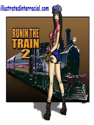 Porn Comics - Runin A Train 2- illustrated interracial Interracial Comics