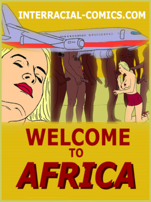 Porn Comics - Welcome to Africa- Interracial Interracial Comics