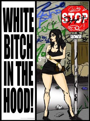 Porn Comics - White Bitch In The Hood- illustrated interracial Interracial Comics